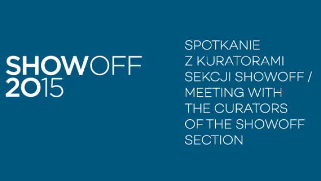 Spotkanie z kuratorami Sekcji ShowOFF | 17.05.2015