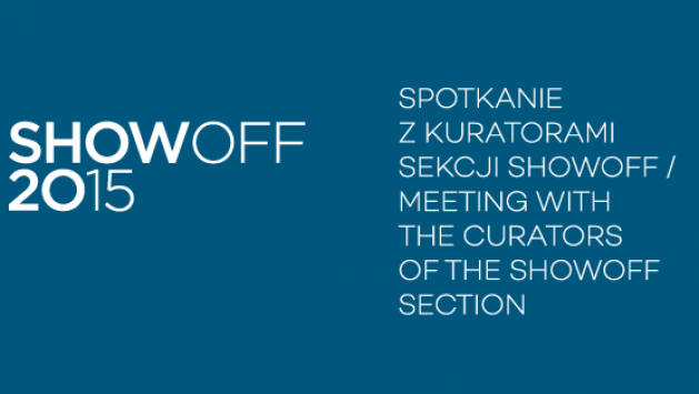 Meeting with the curators of the ShowOFF Section | 17.05.2015